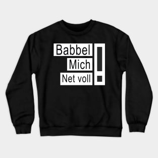 Babbel mich net voll 2021 lustig franken Crewneck Sweatshirt